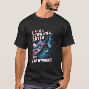 Life's A Down-Hill Battle Winning T-Shirt