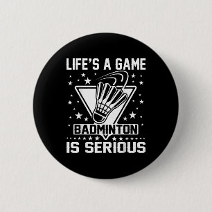 Lifes A Game Badminton Is Serious Coach Trainer Ou 6 Cm Round Badge