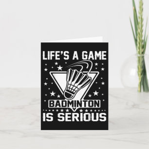 Lifes A Game Badminton Is Serious Coach Trainer Ou Card