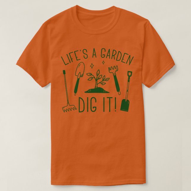 Lifes A Garden 2 T-Shirt (Design Front)