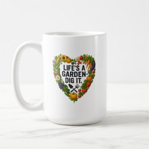 Life's A Garden  Coffee Mug