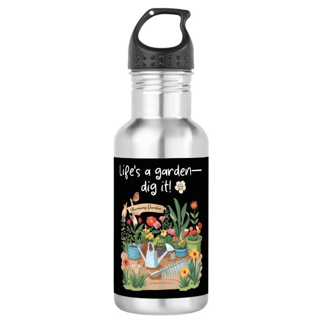 Life's A Garden—Dig It! 532 Ml Water Bottle (Front)