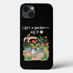 Life's A Garden—Dig It! iPhone 13 Case