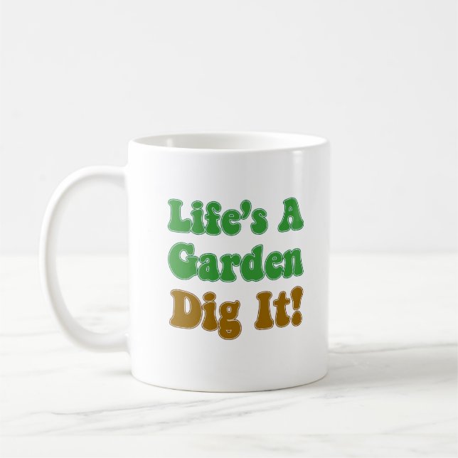 Life's A Garden Dig It Cool Mug (Left)