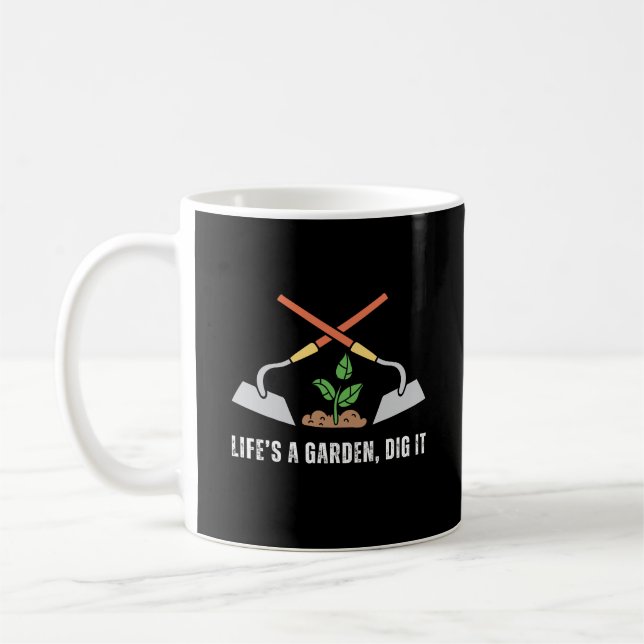 Life's a Garden Dig It | Funny Gardening Coffee Mug (Left)
