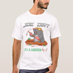 Lifes A Garden Dig It Funny Mole Humor Art T-Shirt