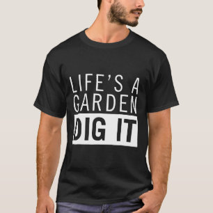 Lifes A Garden Dig It Veggie Vegan T-Shirt