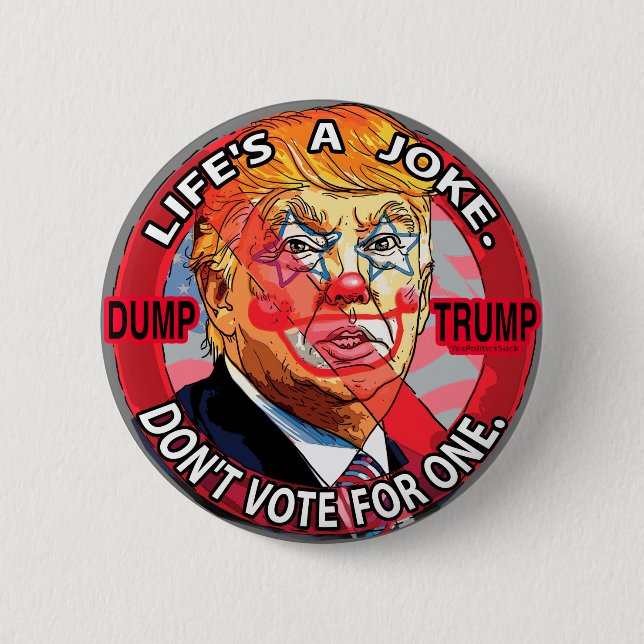 Life's A Joke Anti-Trump 2016 6 Cm Round Badge (Front)