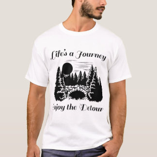 Lifes A Journey Enjoy the Detour - B T-Shirt