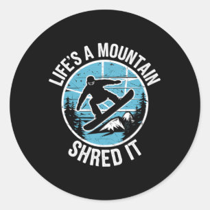 Life's A Mountain Shred It Snowboarding Winter Spo Classic Round Sticker