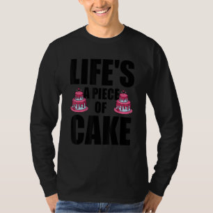 Life's A Piece Of Cake Confectioner Cupcake Biscui T-Shirt