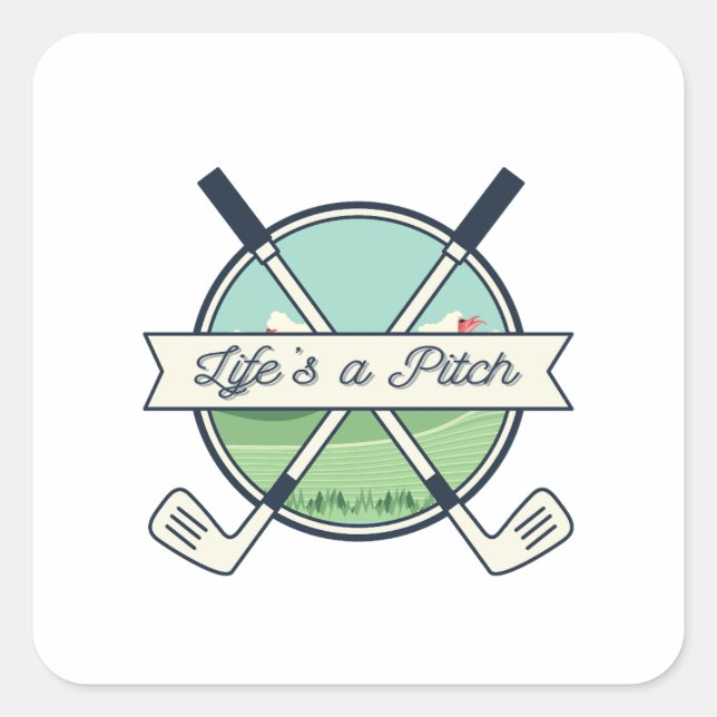 LIFE'S A PITCH SQUARE STICKER (Front)