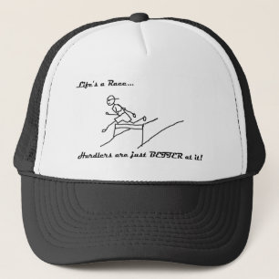 Life's a Race...Hurdlers are just better at it Trucker Hat