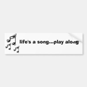 life's a song bumper sticker
