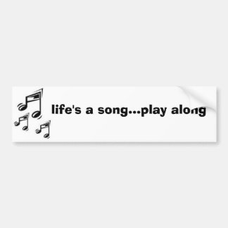 life's a song bumper sticker