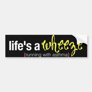 life's a wheeze bumper sticker
