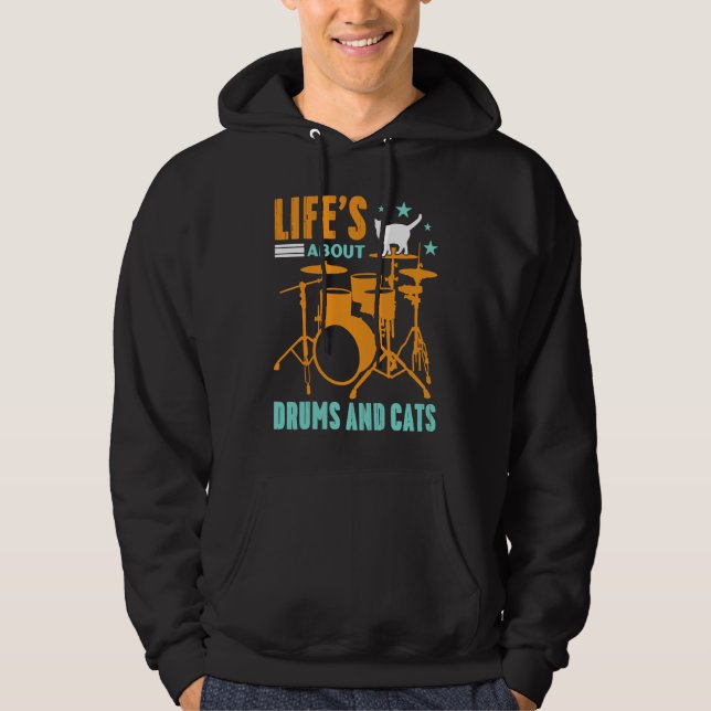 Life's About Drums And Cats Concert Gig Rhythm Ton Hoodie (Front)