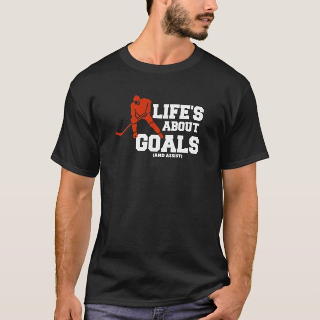 Life's About Goals And Assist Ice Hockey   T-Shirt (Front)