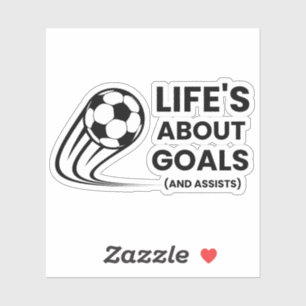 Life's About Goals And Assists Funny Soccer