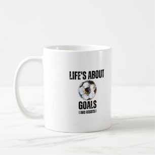 Life's About Goals And Assists Funny Soccer Coffee Mug