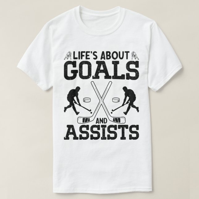 Life's About Goals And Assists Hockey Lover Funny  T-Shirt (Design Front)