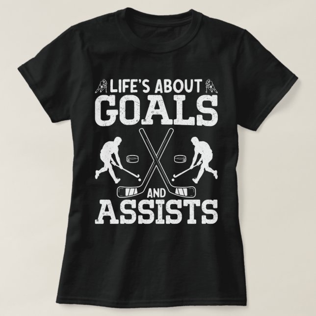 Life's About Goals And Assists Ice Hockey Lover T-Shirt (Design Front)