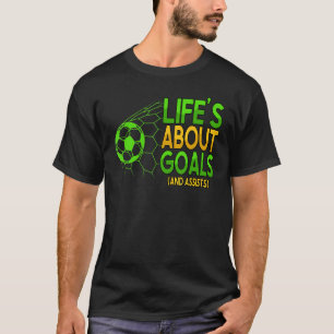 Life's About Goals And Assists Soccer Player Coach T-Shirt