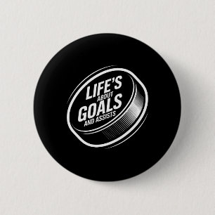 Life's About Goals And Ists Ice Hockey Puck Player 6 Cm Round Badge