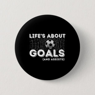Life's About Goals And Ists - Soccer Lover Gift 6 Cm Round Badge