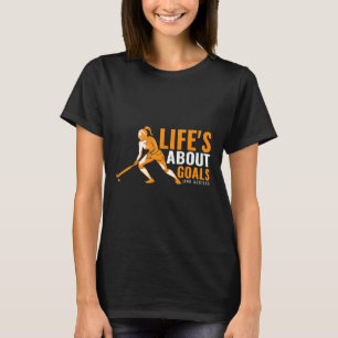 Life's About Goals Field Hockey Shirt For Girls Fi