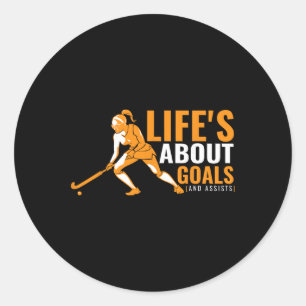Life's About Goals Field Hockey Shirt For Girls Fi Classic Round Sticker