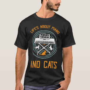 Life's About Piano And Cats Concert Gig Rhythm Ton T-Shirt