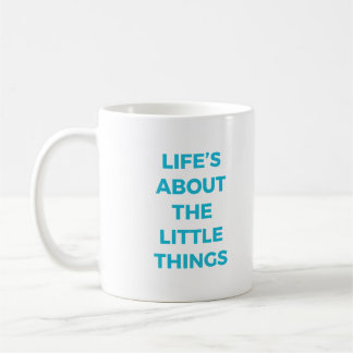 Life's About The Little Things Mug