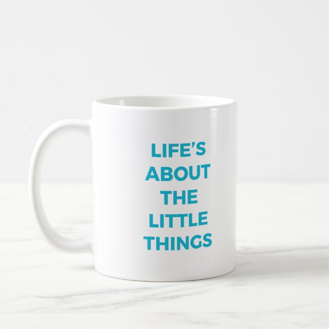 Life's About The Little Things Mug (Left)