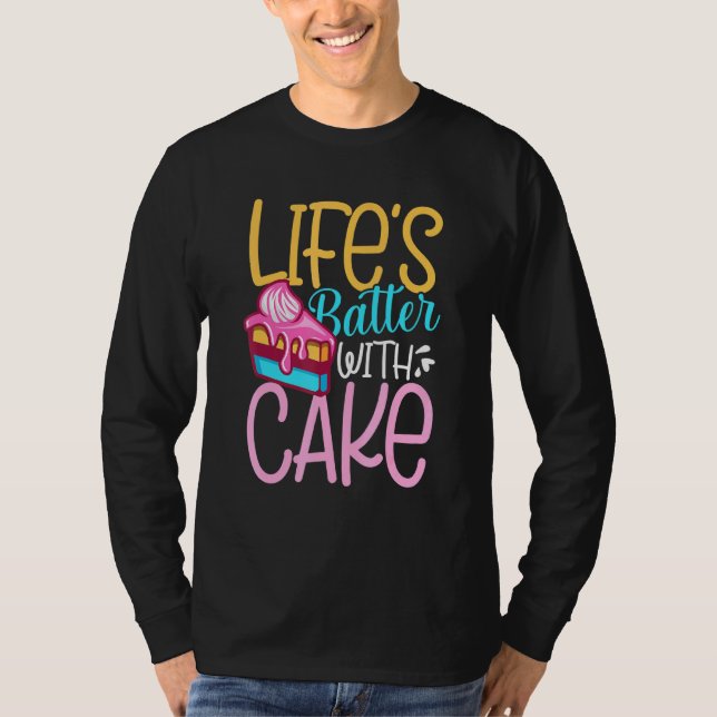 Lifes Batter With Cake T-Shirt (Front)