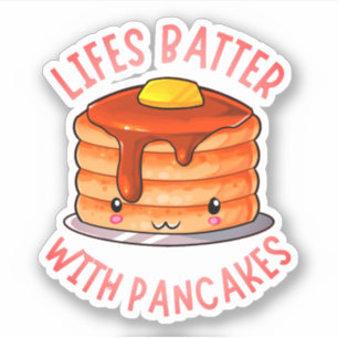 Lifes Batter With Pancakes Cute Pancake