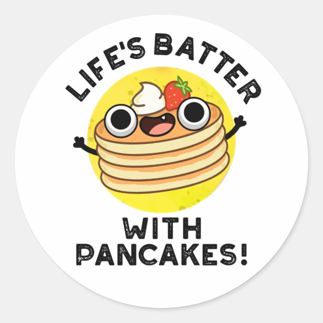 Life's Batter With Pancakes Funny Food Pun  Classic Round Sticker (Front)