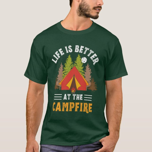 Life's better at campfire  T-Shirt (Front)
