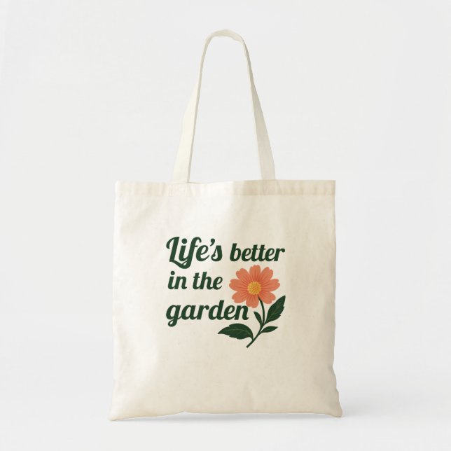 Life's Better in a Garden Tote Bag (Front)