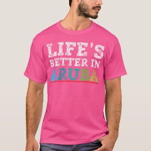 Life'S Better In Aruba T-Shirt