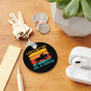 Life's Better On A Horse, Horse Lover Girls Womens Key Ring
