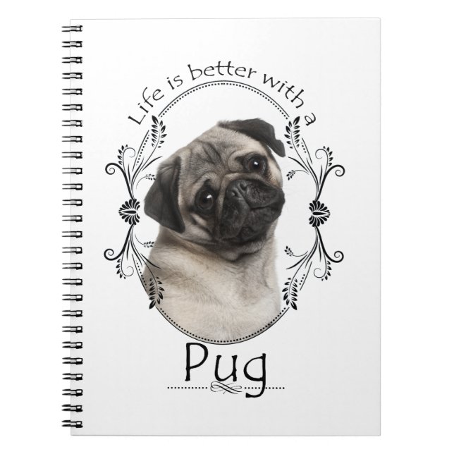 Life's Better Pug Notebook (Front)