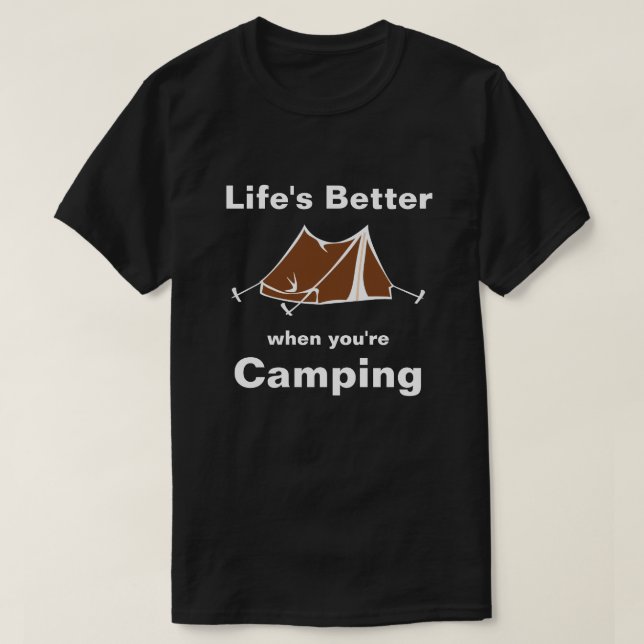 Life's Better when you're Camping T-Shirt (Design Front)