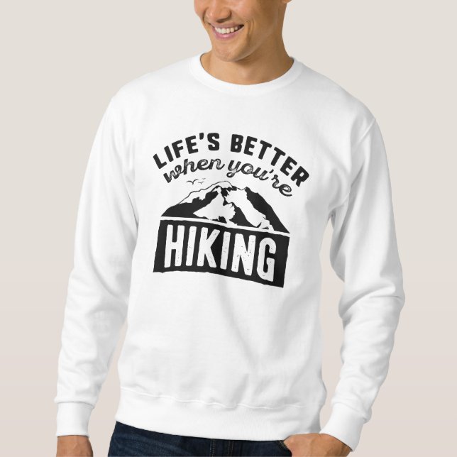 Life's Better When You're Hiking Sweatshirt (Front)