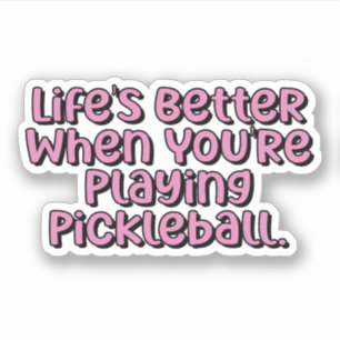 Life's Better When You're Playing Pickleball Pink