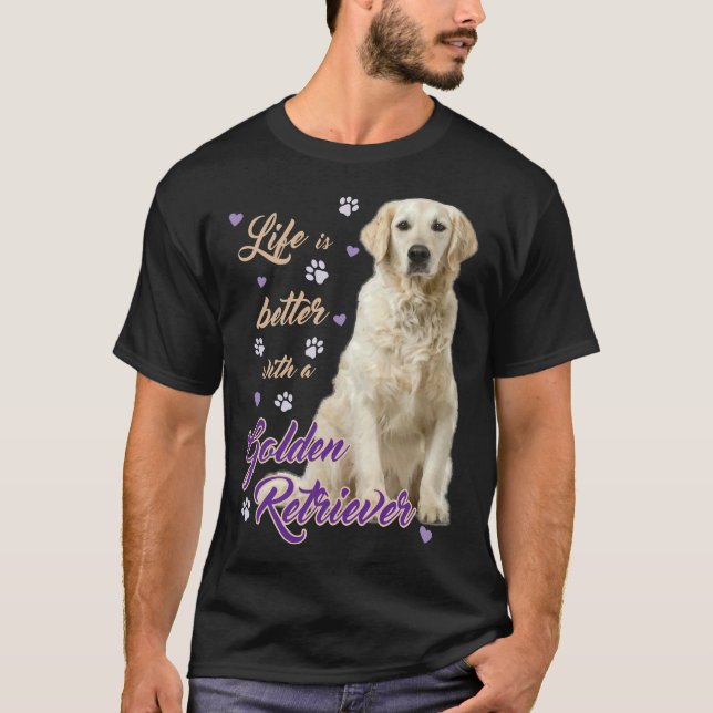 Lifes Better With A Golden Retriever Especially Fo T-Shirt (Front)