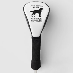 Life's Better With A Labrador Retriever Golf Head Cover