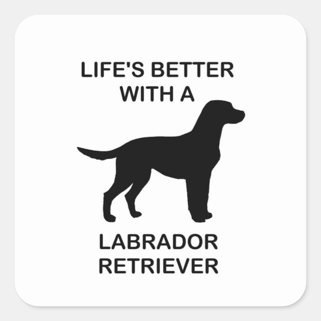 Life's Better With A Labrador Retriever Square Sticker (Front)