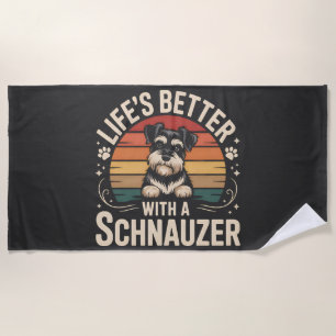 Life's Better With A Schnauzer Beach Towel