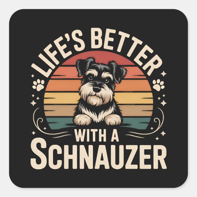 Life's Better With A Schnauzer Square Sticker (Front)